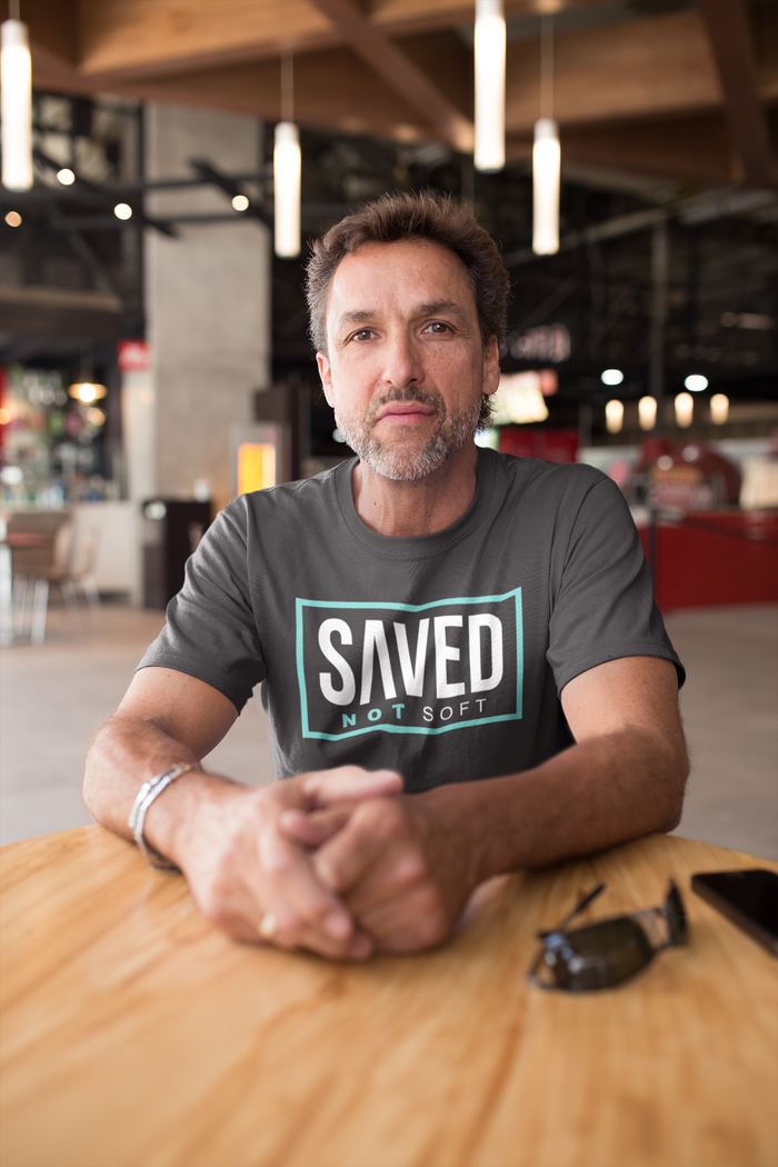 Saved, Not Soft. {Men's Line}