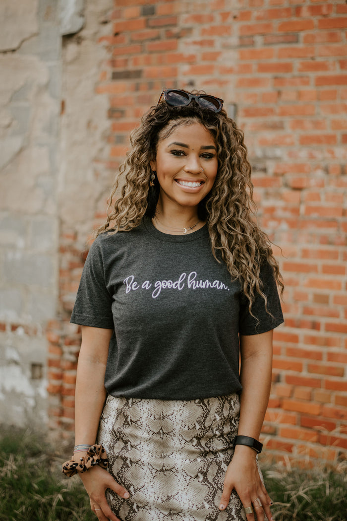 Be A Good Human {Grey} ~ Adults & Littles