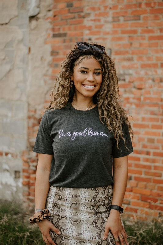 Be A Good Human {Grey} ~ Adults & Littles