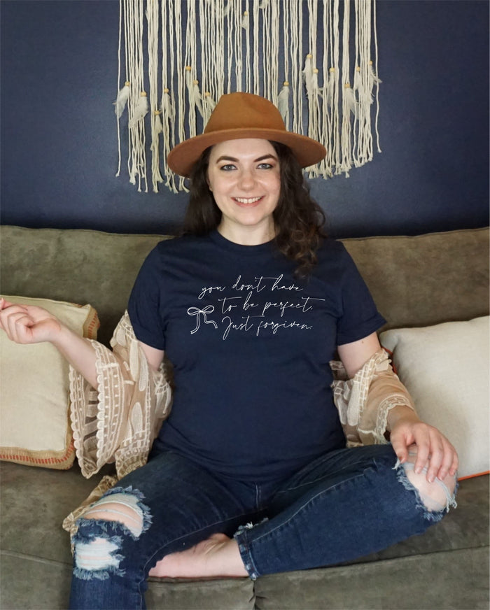 You don't have to be perfect, just forgiven. {Navy}